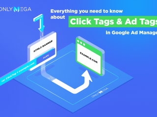 OnlyMega all you need to know about ClickTag and AdTag
