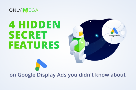 4 Hidden Secret Features on Google Display Ads